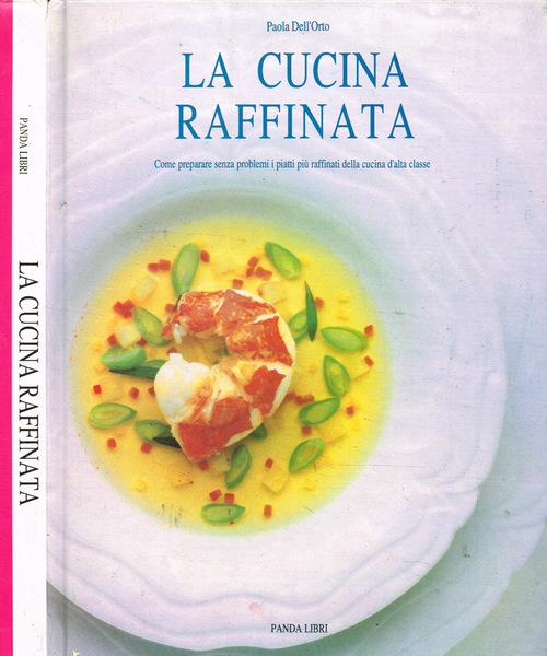 La cucina raffinata. Come preparare senza problemi i piatti più …