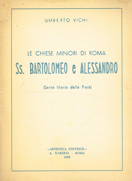 LE CHIESE MINORI DI ROMA. SS.BARTOLOMEO E ALESSANDRO (SANTA MARIA …