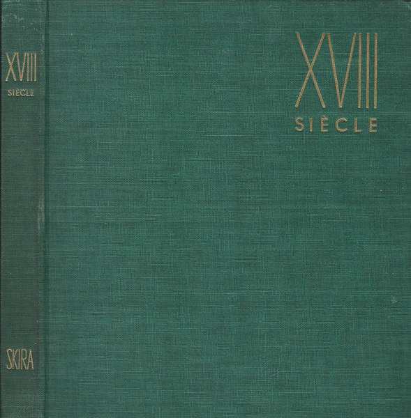 Le Dix-Huitieme Siesle (XVIII) De Watteau a Tiepolo