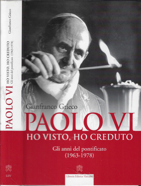 Paolo VI Ho visto, ho creduto. Gli anni del pontificato …