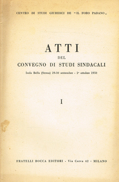 Atti del Convegno di studi sindacali. Isola Bella (Stresa) 29-30 …