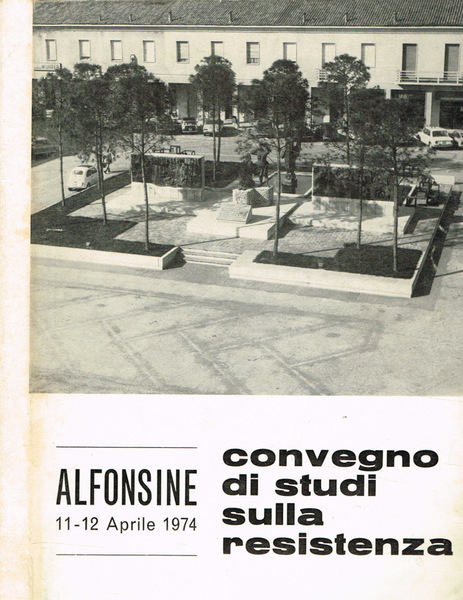 Alfonsine. Convegno di studi sulla Resistenza 11-12 aprile 1974