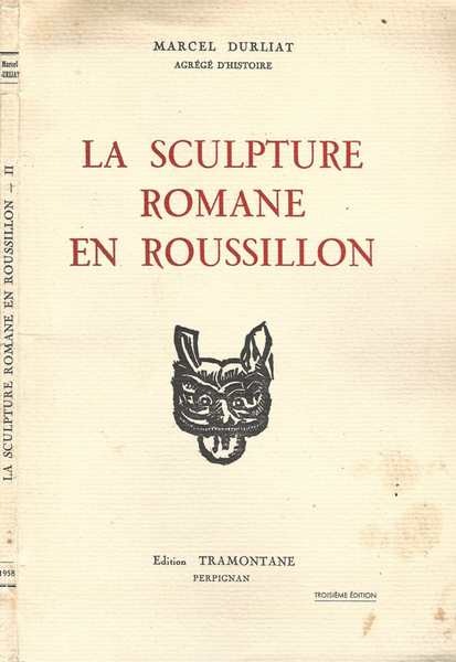 La sculpture romane en Roussillon. Tome II