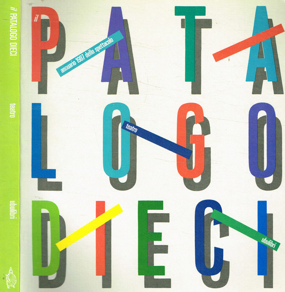 Il Patalogo dieci. Annuario 1987 dello spettacolo. Teatro