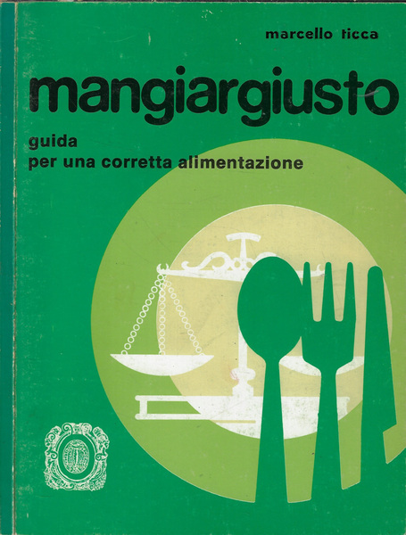 Mangiargiusto Guida per una corretta alimentazione