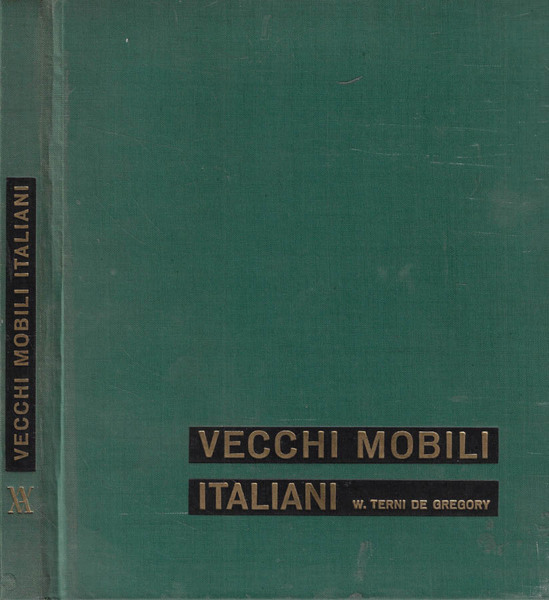 Vecchi mobili italiani Tipi in uso dal secolo XV al …