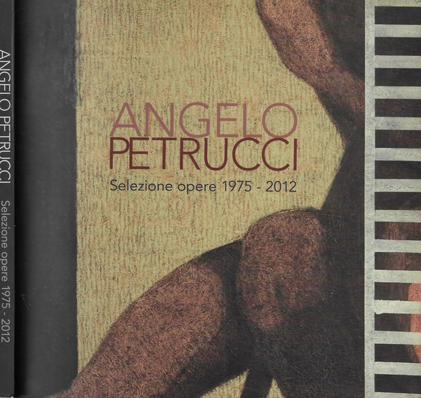 Angelo Petrucci Selezione opere 1975-2012