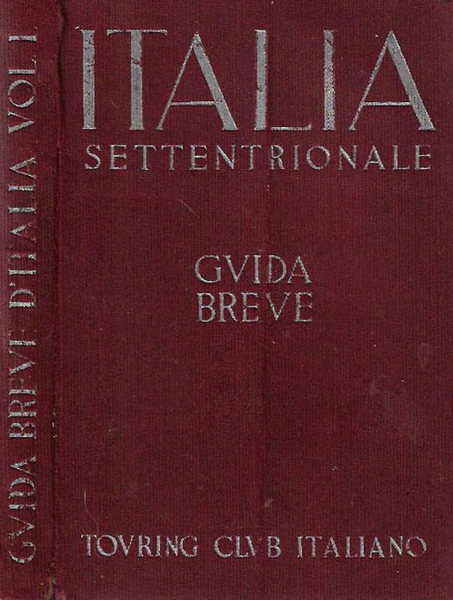Italia Settentrionale. Guida breve vol. I
