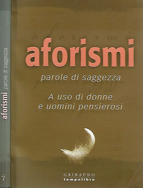 Aforismi. Parole di saggezza, a uso di donne e uomini …