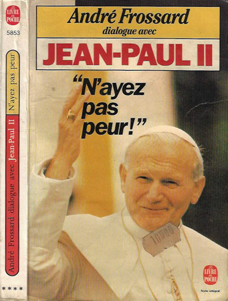 N'ayez pas peur! Dialogue avec Jean - Paul II