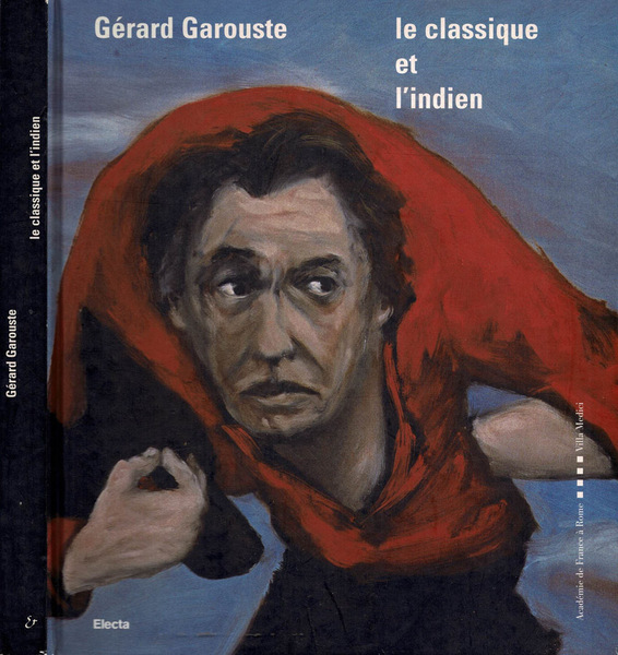 Gerard Garouste - Le Classique et l'Indien
