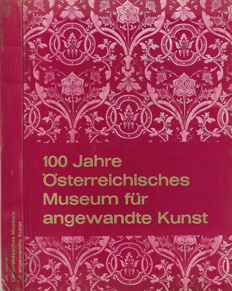 100 jahre osterreichisches museum fur angewandte kunst