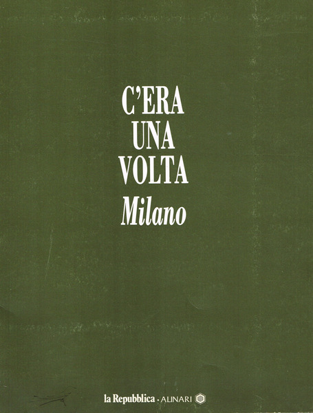 C'ERA UNA VOLTA MILANO