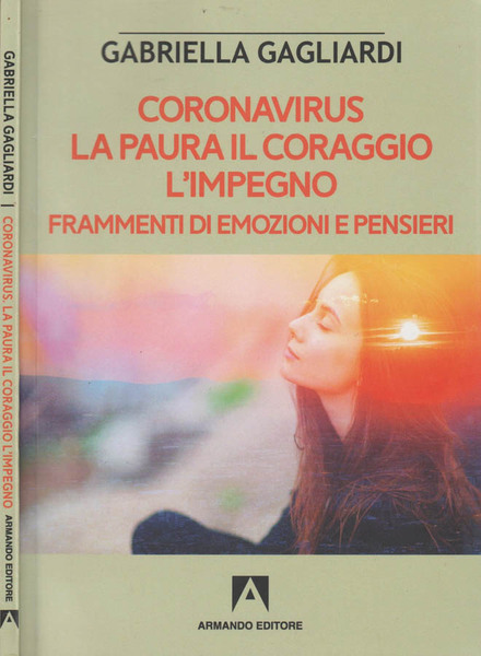 Coronavirus, la paura, il coraggio, l'impegno Frammenti di emozioni e …