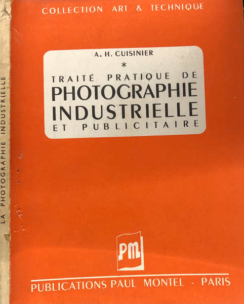 Traitè Pratique De Photographie Industrielle Et Pubblicitaire
