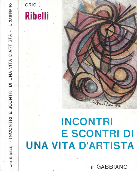 Incontri e scontri di una vita d'artista