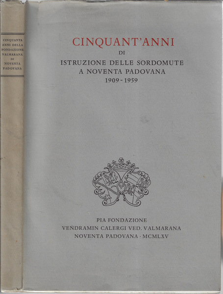 Cinquant'anni di istruzione delle sordomute a noventa padovana 1909-1959