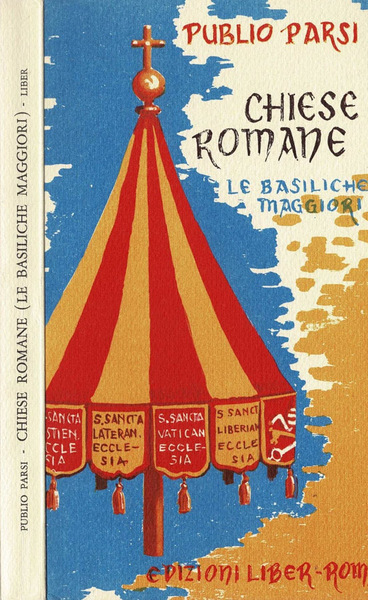 Chiese Romane. Le Basiliche Maggiori