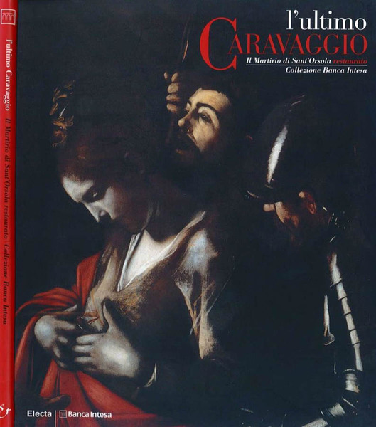 L'ultimo Caravaggio. Il Martirio di Sant'Orsola restaurato