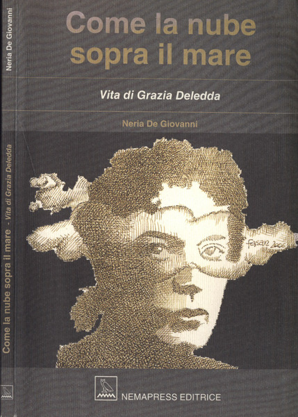 Come la nube sopra il mare Vita di Grazia Deledda