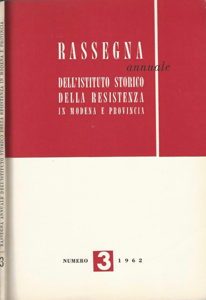Rassegna annuale dell'Istituto Storico della Resistenza in Modena e provincia …