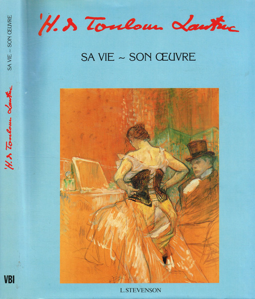 H.D.Toulouse-Lautrec. Sa vie-son oeuvre