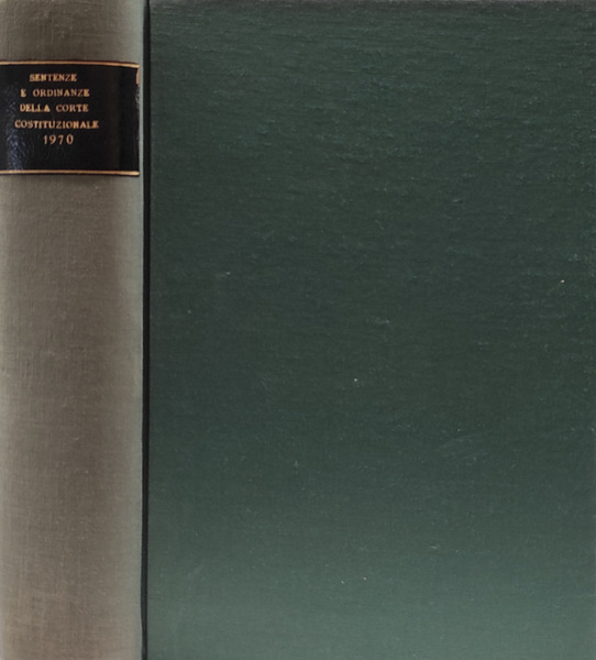 Sentenze e ordinanze della Corte Costituzionale. Anno IX 1970 Supplemento …