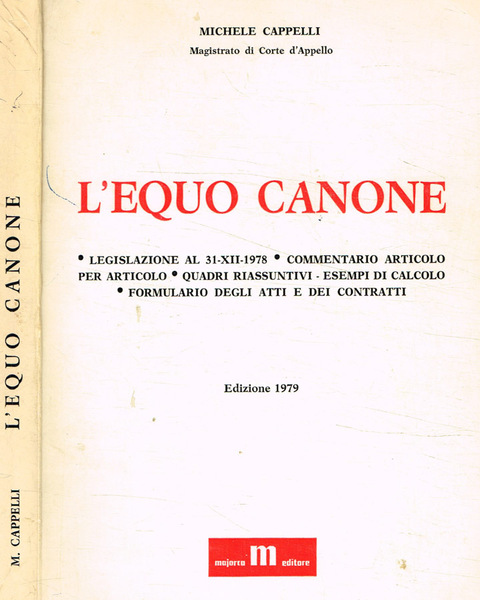 L'equo canone Legislazione al 31-XII-1978. Commentario articolo per articolo. Quadri …