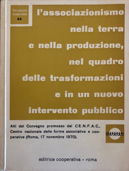 L'associazionismo nella terra e nella produzione, nel quadro delle trasformazioni …