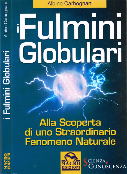 I Fulmini Globulari Alla scoperta di uno straordinario fenomeno naturale