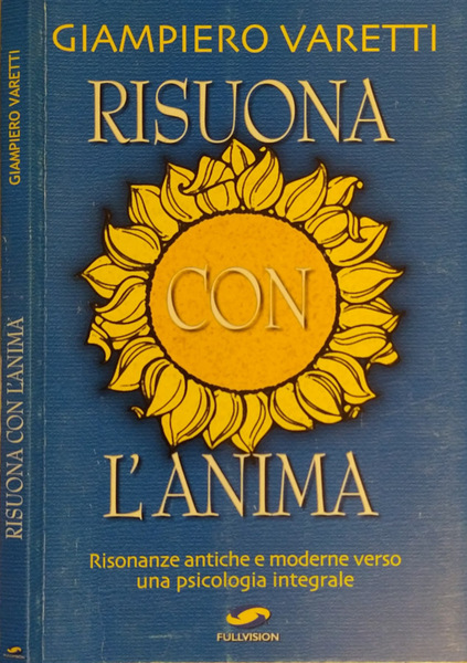 Risuona l'anima Risonanze antiche e moderne verso una psicologia integrale