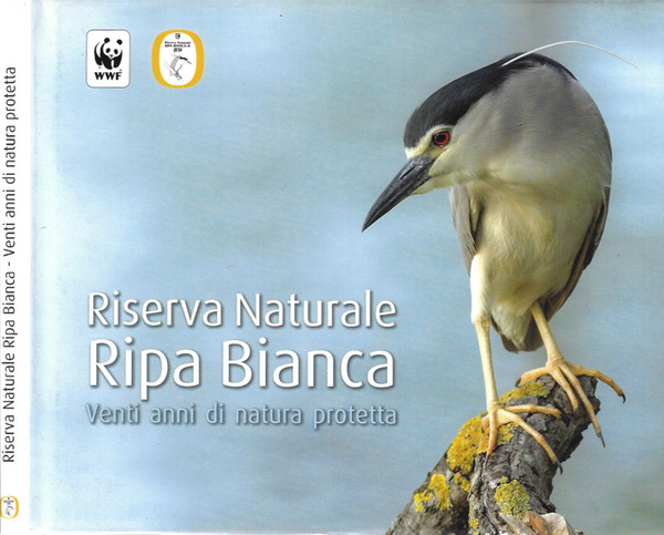 Riserva Naturale Ripa Bianca. Venti anni di natura protetta