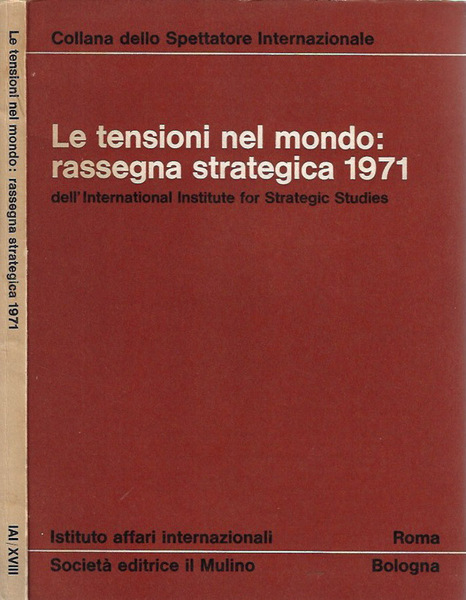 Le tensioni nel mondo: rassegna strategica 1971 dell'International Institute for …