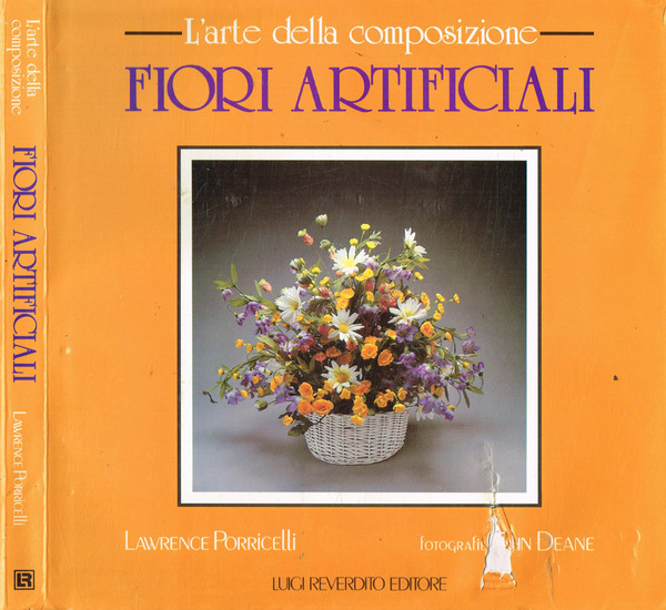 L'arte della composizione. Fiori artificiali