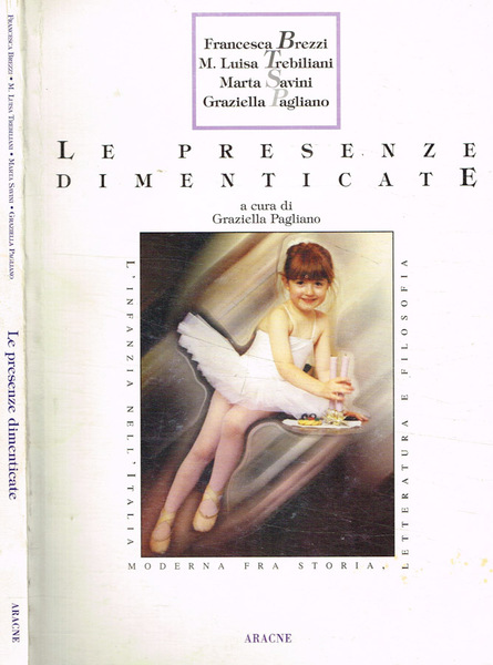 Le presenze dimenticate L'infanzia nell'Italia moderna fra storia, letteratura e …