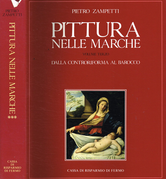 Pittura nelle Marche vol.III Dalla controriforma al barocco