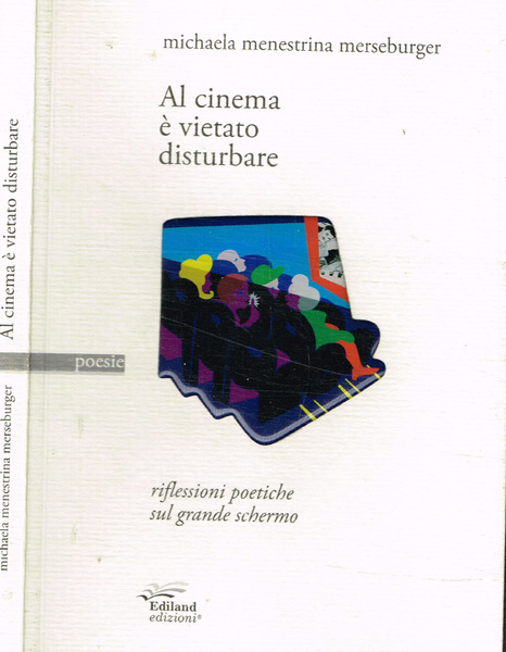 Al cinema è vietato disturbare Riflessioni poetiche sul grande schermo