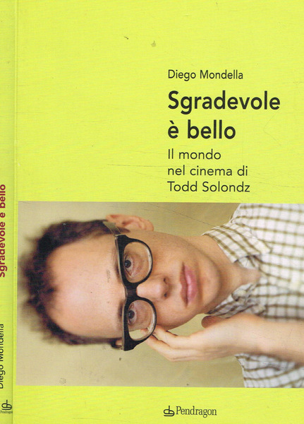 Sgradevole è bello. Il mondo nel cinema di Todd Solondz