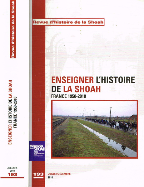 Revue D'Histoire de la Shoah n.193 juillet/decembre 2010 Enseigner l'histoire …