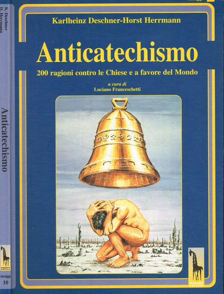 Anticatechismo. 200 ragioni contro le chiese e a favore del …