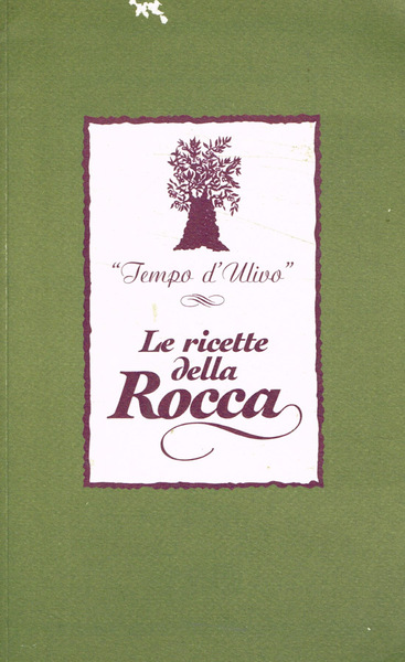 Tempo d'Ulivo. Le ricette della rocca