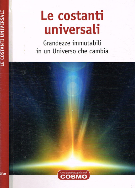 Le costanti universali Grandezze immutabili in un universo che cambia