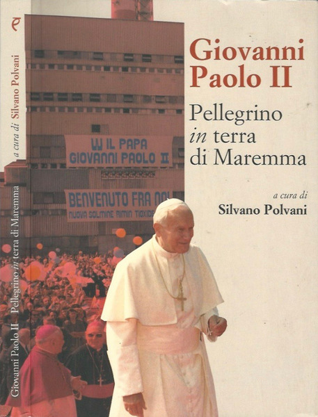 Giovanni Paolo II. Pellegrino in terra di Maremma