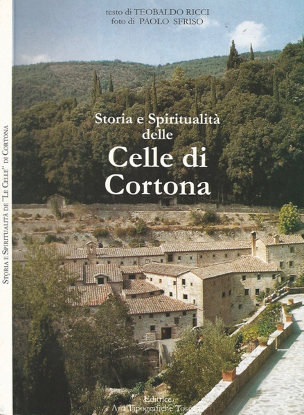 Storia e Spiritualità delle Celle di Cortona