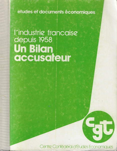 L'industrie francaise depuis 1958. Un bilan accusateur