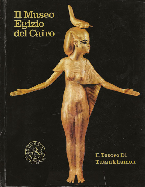 Il Museo Egizio del Cairo Il Tesoro di Tutankhamon