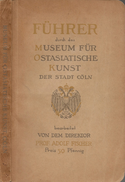 Fuhrer durch das Museum fur Ostasiatische Kunst der Stadt Coln …