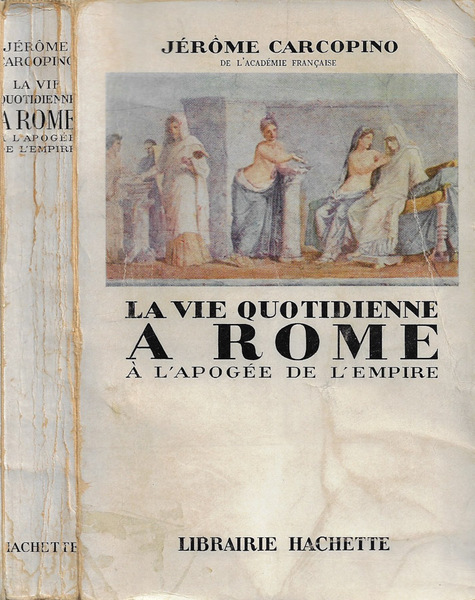 La vie quotidienne a Rome à l'apogée de l'Empire