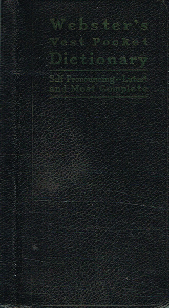 Webster's vest pocket dictionary. Self pronuncing latest and most complete
