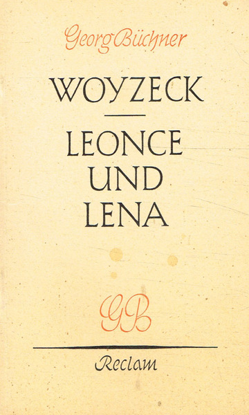 Woyzeck, ein fragment. Leonce und lena, lustspiel